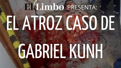 gabriel kunh cuerpo|Historia de GABRIEL KUHN, un asesinato devastador